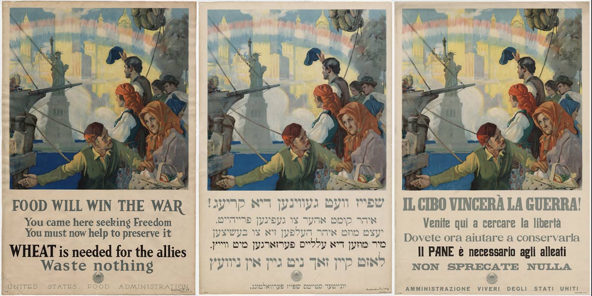Three posters side-by-side, all with the same color illustration of differently clothed immigrants on the deck of a ship, overlooking the Statue of Liberty in the background with an idealized Manhattan skyline beyond. There is text below in different languages, English, Yiddish and Italian.  The text in English reads: Food will win the war, You came seeking Freedom, You must now help to preserve it, WHEAT is needed for the allies, Waste nothing.