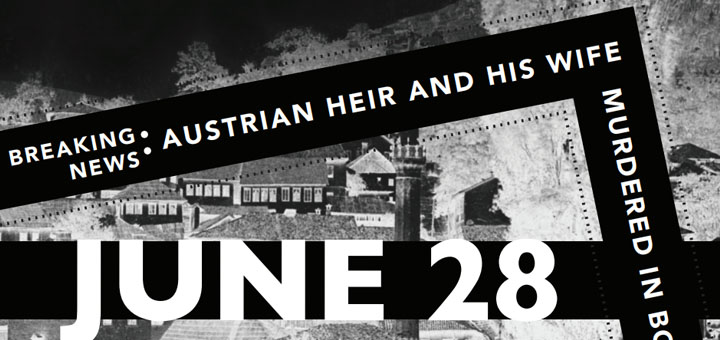 Breaking News: June 28, 1914 Austrian Heir and His Wife Murdered in Bosnian Capital Breaking News: June 28, 1914 Austrian Heir and His Wife Murdered in Bosnian Capital