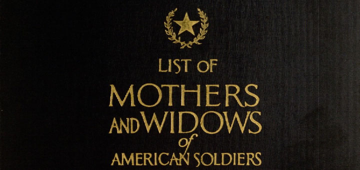 List of Mothers and Widows of American Soldiers, Sailors and Marines Entitled to Make a Pilgrimage to the War Cemeteries in Europe List of Mothers and Widows of American Soldiers, Sailors and Marines Entitled to Make a Pilgrimage to the War Cemeteries in Europe