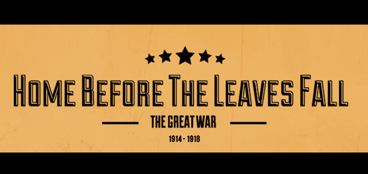 Home Before the Leaves Fall: The Great War 1914-1918 Home Before the Leaves Fall: The Great War 1914-1918