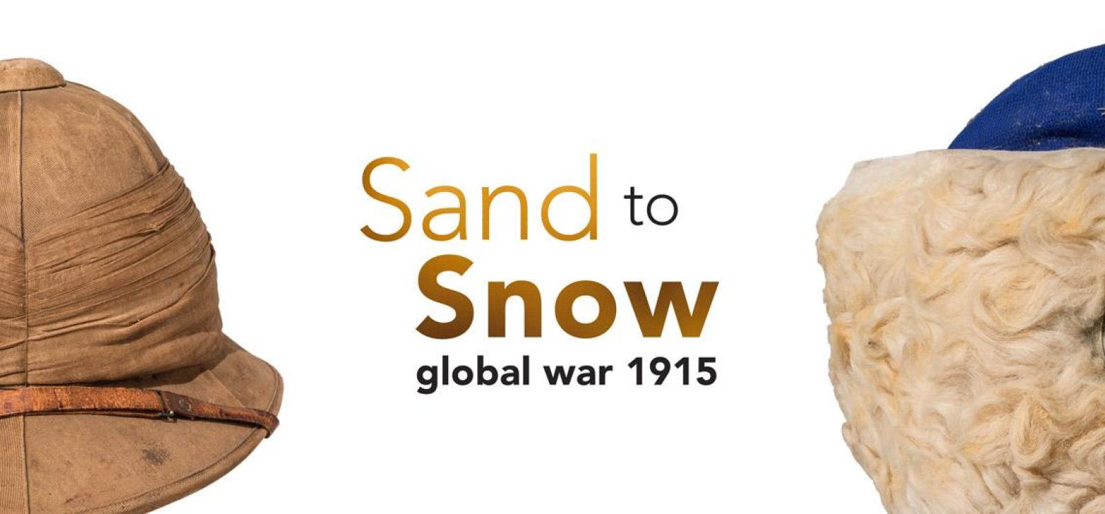 Image: A safari hat and a furry winter hat. Text: Sand to Snow Global War 1915