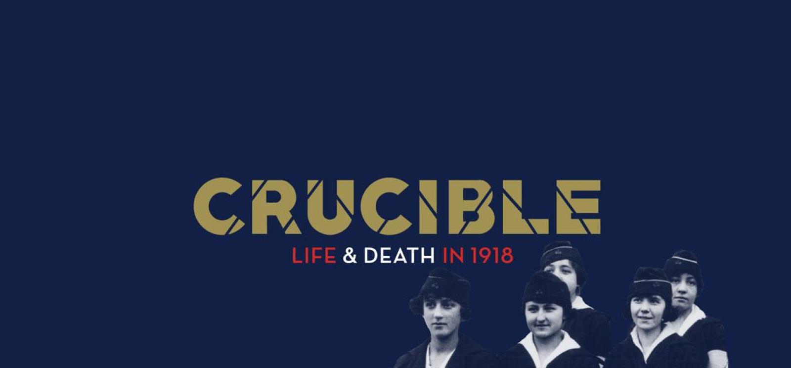 Background: solid navy blue. Image: Black and white cutouts of several women in military uniform. Text: Crucible / Life & Death in 1918