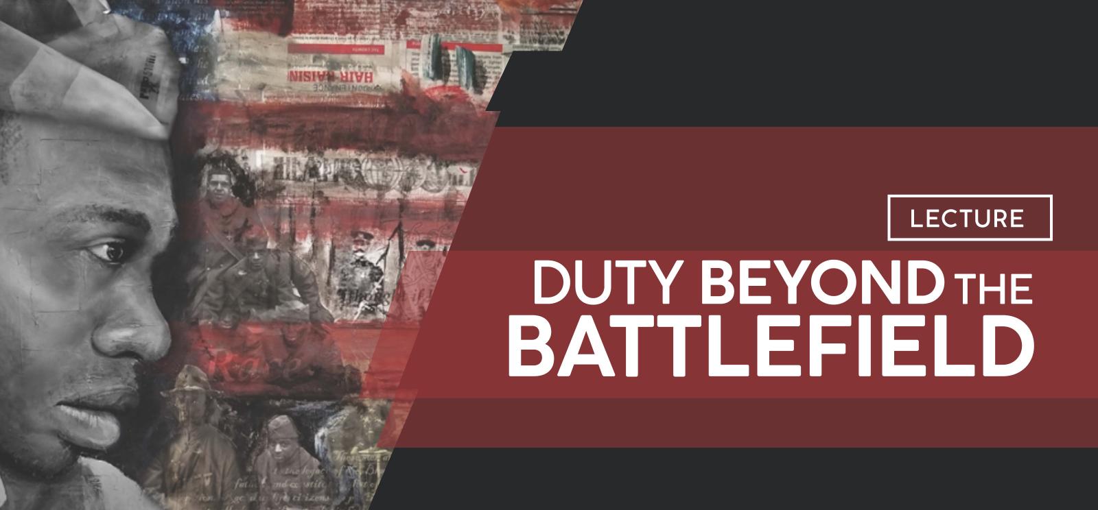 Image: Painting of the profile of a Black soldier. Text: Duty Beyond the Battlefield