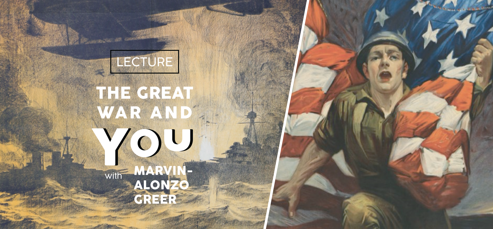 Left image: painting of a biplane flying over battleships in the ocean. Right image: white Doughboy marching toward the viewer carrying a US flag. Text: Lecture / The Great War and You / with Marvin-Alonzo Greer