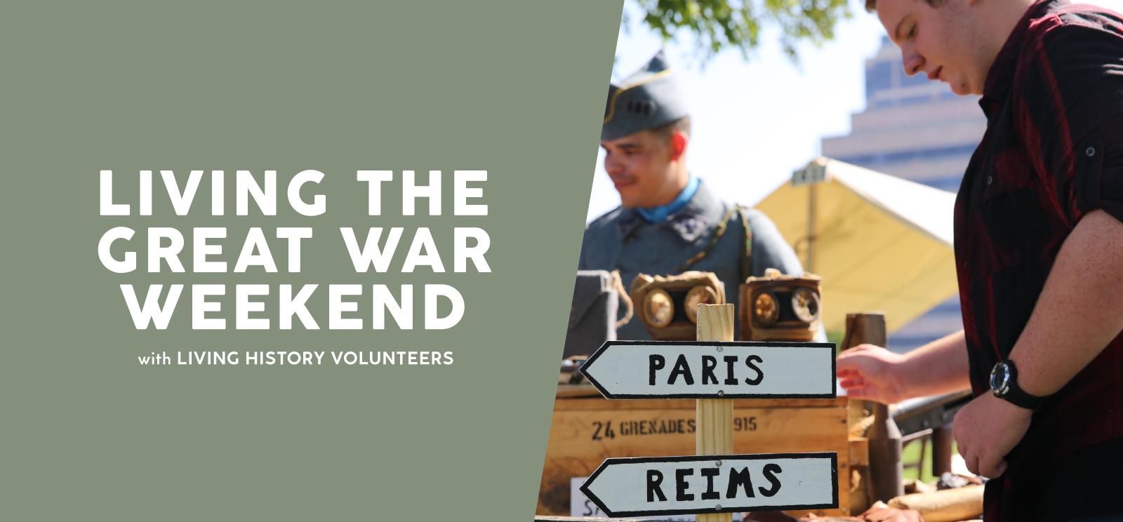 Image: Modern photograph of a white man looking at WWI artifacts and trench signs pointing to Paris on a table. Another man in WWI uniform stands behind the table. Text: Living the Great War Weekend