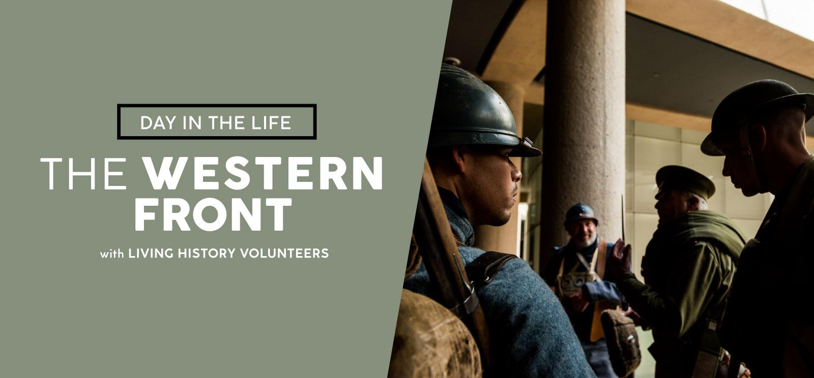 Modern photograph of reenactors dressed in different WWI uniforms. Text: Day in the Life / The Western Front