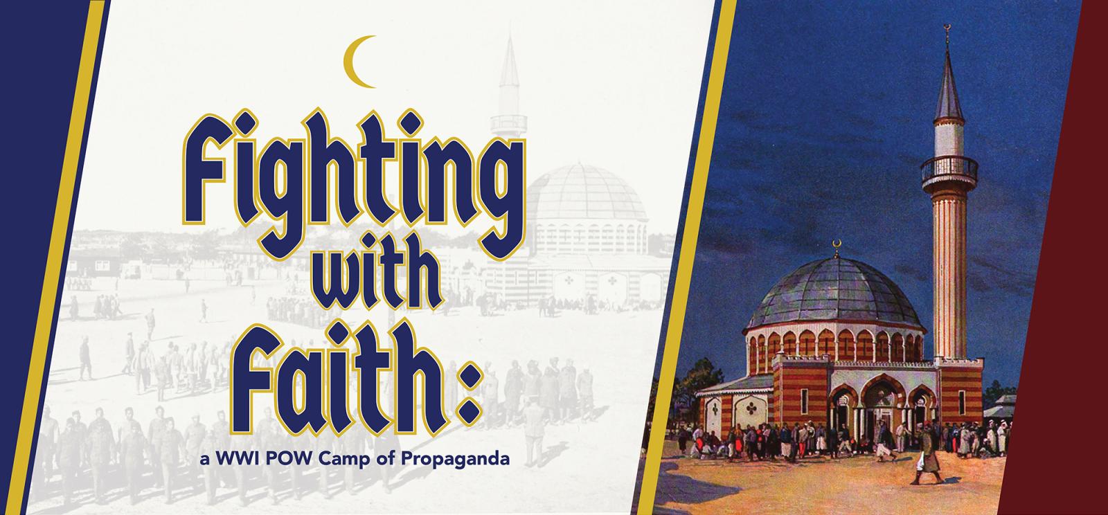 Image: A painting of a red brick mosque with a dome and a minaret. Text in blue and gold: Fighting with Faith: a WWI POW Camp of Propaganda