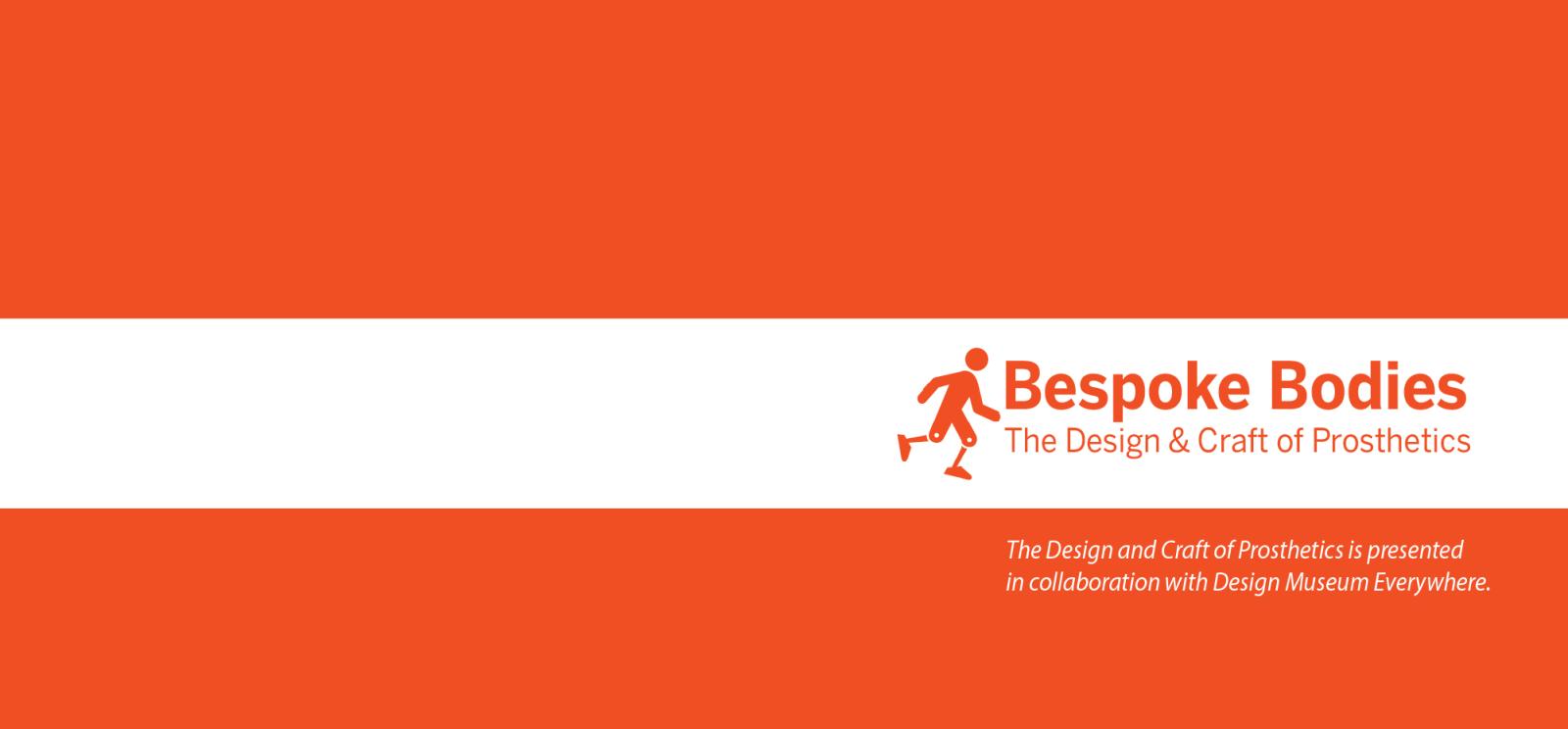 Image: simple orange graphic of a running human with prosthetic legs. Text in orange: Bespoke Bodies / The Design & Craft of Prosthetics
