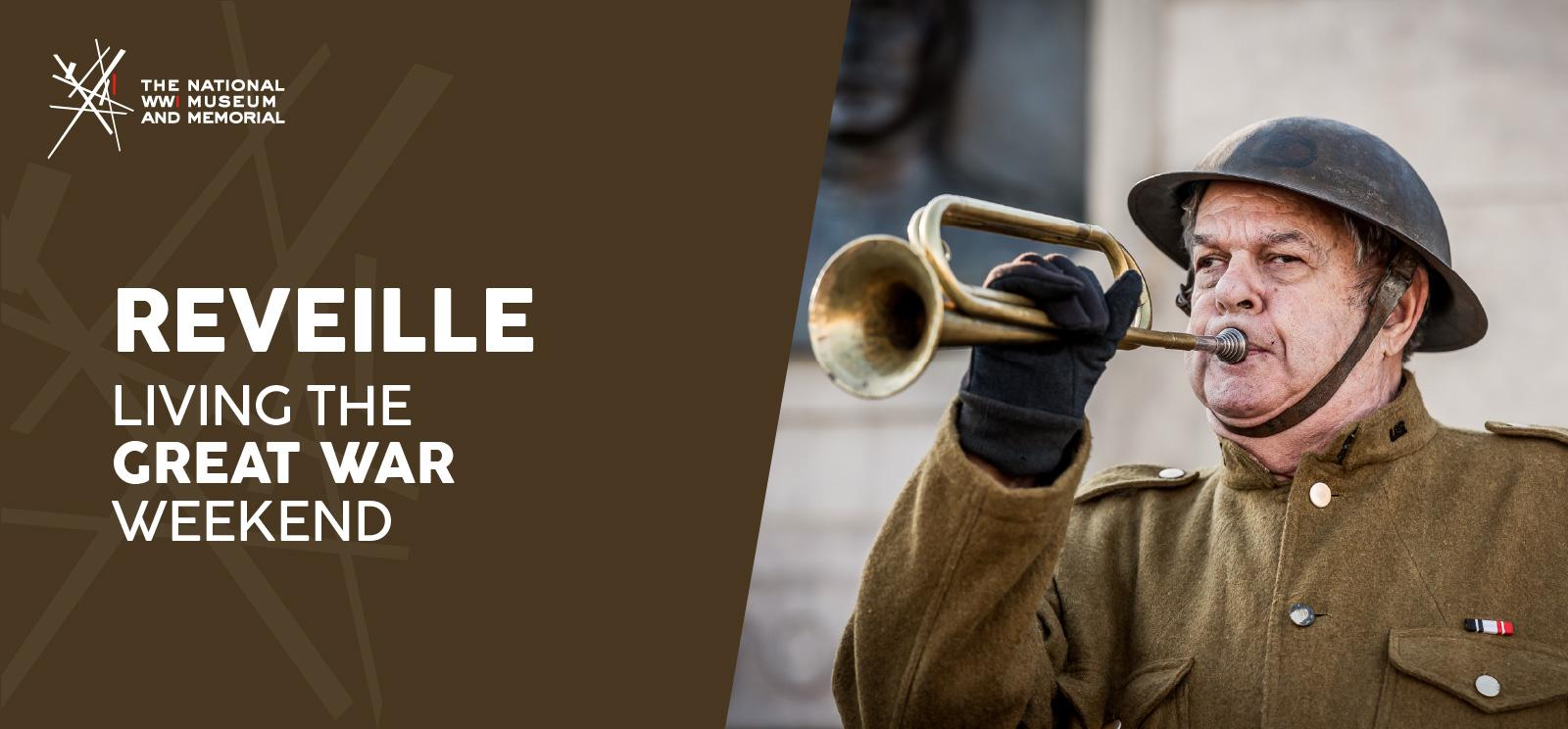 Image: Older white man in WWI uniform playing a bugle. Text: Reveille / Living the Great War Weekend