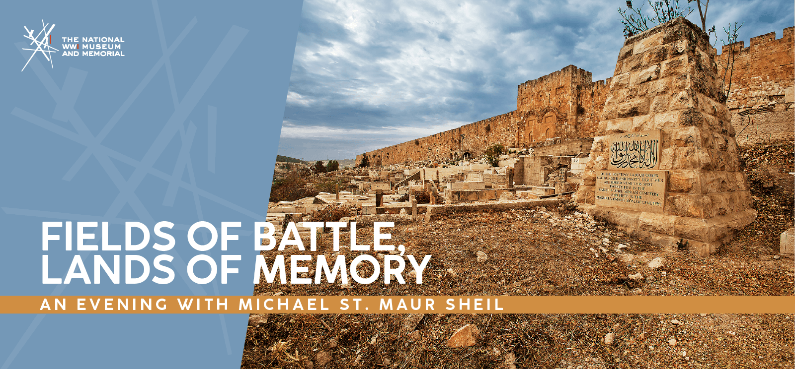 Image: Modern photograph of a sprawling cemetery in a desert. Text: 'Fields of Battle, Lands of Memory: An Evening with Michael St. Maur Sheil'