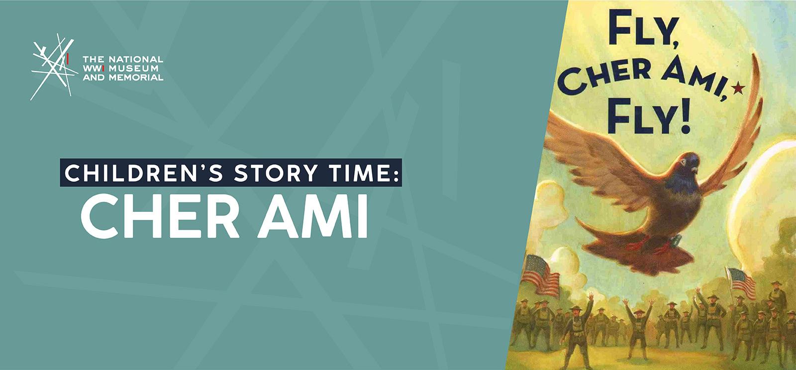 Image: Cover of an illustrated children's picture book depicting a flying pigeon in the foreground while soldiers cheer it on in the distance. Text on cover: 'Fly, Cher Ami, Fly!' Text on graphic: 'Children's Story Time: / Cher Ami'