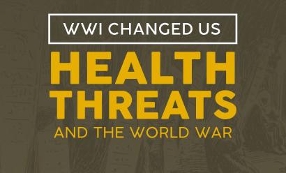 Yellow text on grey-green background: WWI Change Us / Health Threats and the World War