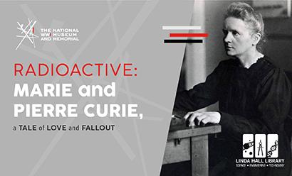 Image: black and white photograph of a white woman wearing a dark dress seated at a table. Text: Radioactive: Marie and Pierre Curie, a Tale of Love and Fallout