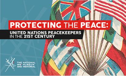 Image: illustration of many nations' flags. Text: Protecting the Peace / United Nations Peacekeepers in the 21st Century