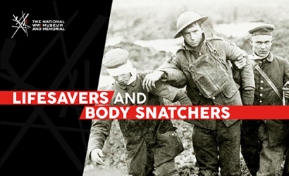 Image: black and white photo of three WWI soldiers staggering up a hill toward the viewer. One is visibly bandaged. Text: 'Lifesavers and Body Snatchers'